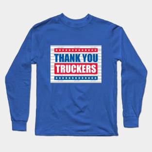 Thank You Truckers Long Sleeve T-Shirt